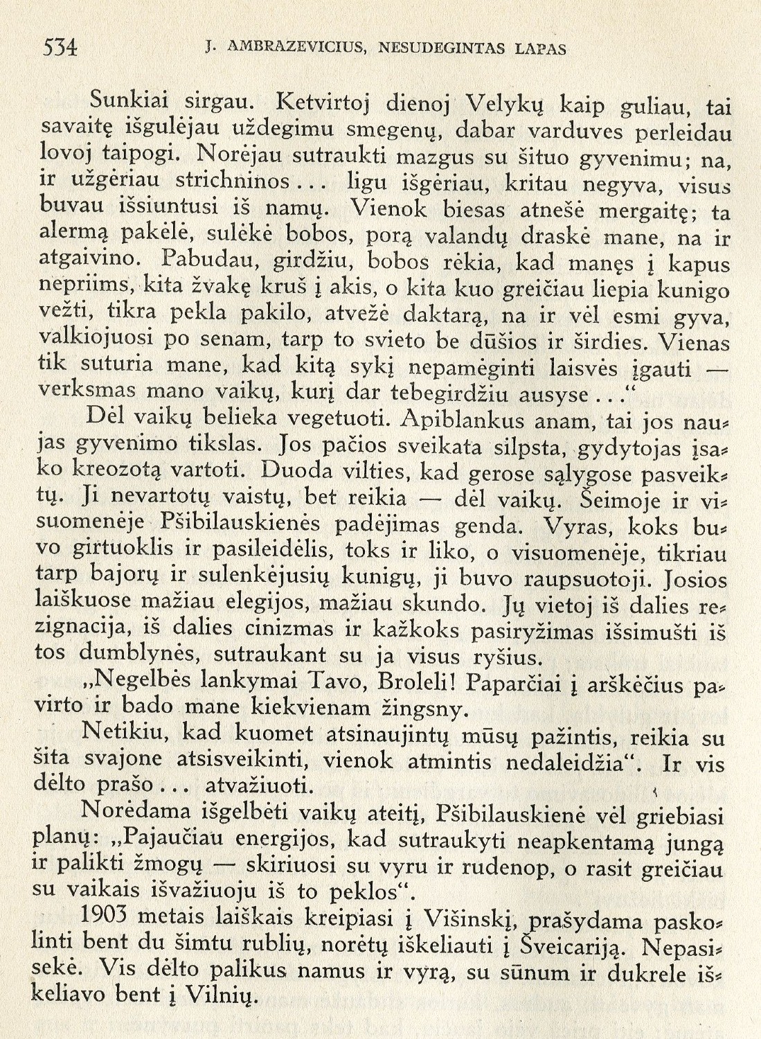 Nesudegintas lakštas ir neišbarstyti pelenai: Sofijos Pšibiliauskienės biografijai // Židinys. – 1936, Nr. 12, p. 529–534.