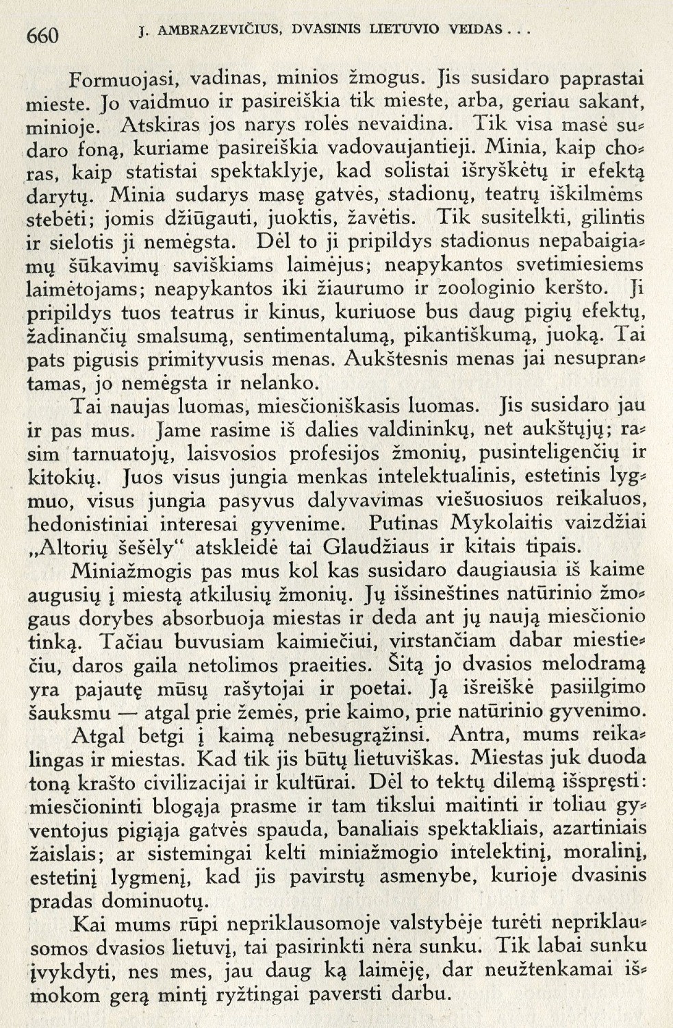 Dvasinis lietuvio veidas Nepriklausomoj Lietuvoj / J. Ambrazevičius // Židinys. – 1938, Nr. 5/6, p. 652–660.