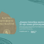 „Kauno istorijos metraščio“ 21-ojo tomo pristatymas