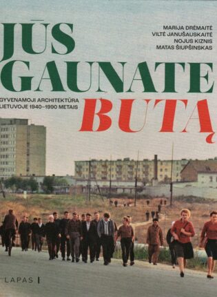 „Jūs gaunate butą: gyvenamoji architektūra Lietuvoje 1940–1990 metais“