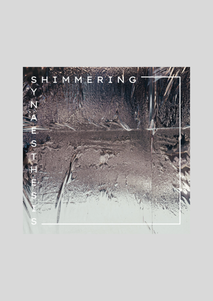 Syneathesis „Shimmering“