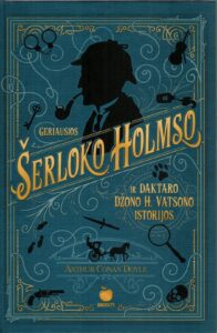 Arthur Conan Doyle. „Geriausios Šerloko Holmso ir Daktaro H. Vatsono istorijos“