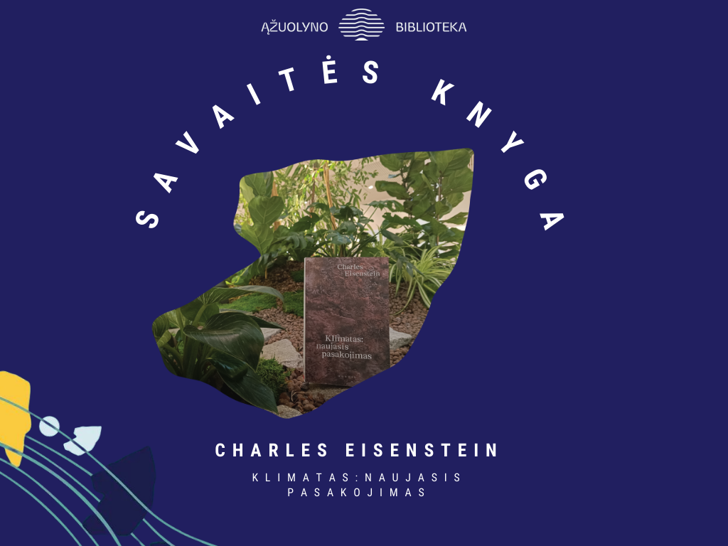 #SavaitėsKnyga Charles Eisenstein „Klimatas: naujasis pasakojimas“