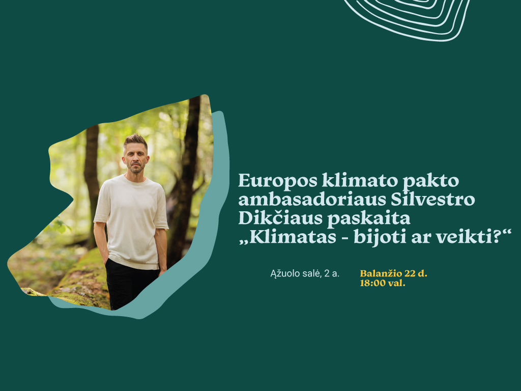 Europos klimato pakto ambasadoriaus Silvestro Dikčiaus paskaita „Klimatas – bijoti ar veikti?“