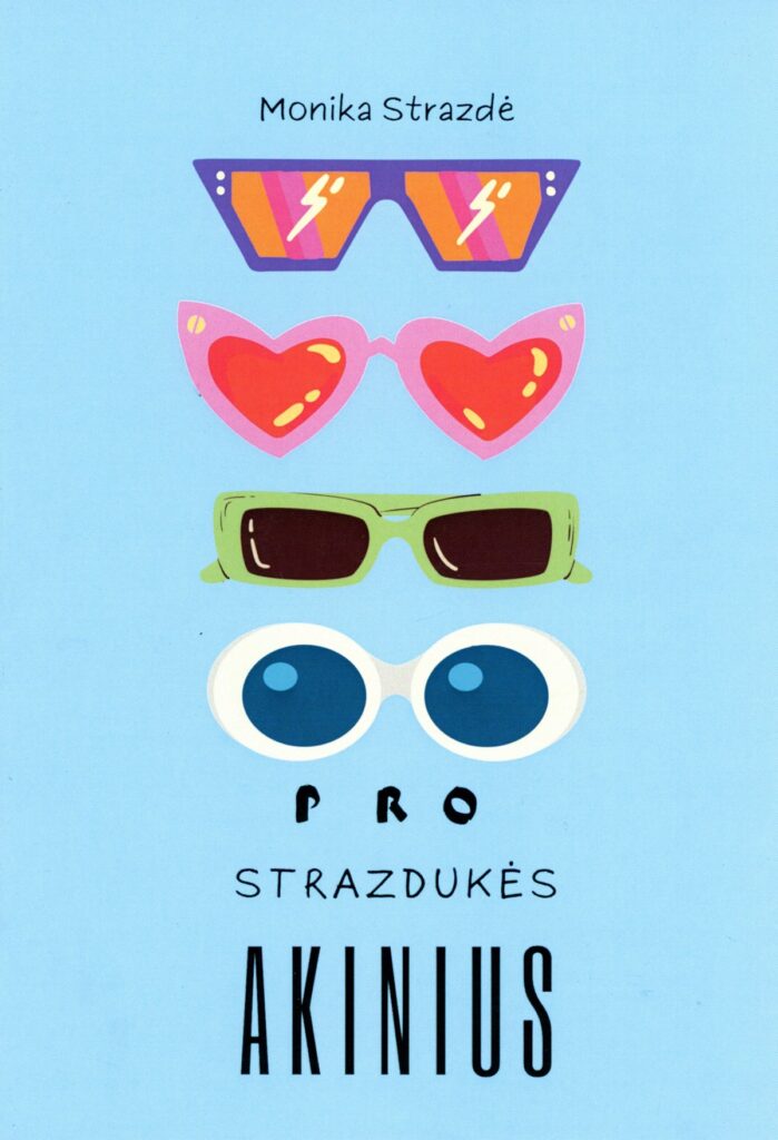 Monika Strazdė „Pro strazdukės akinius“