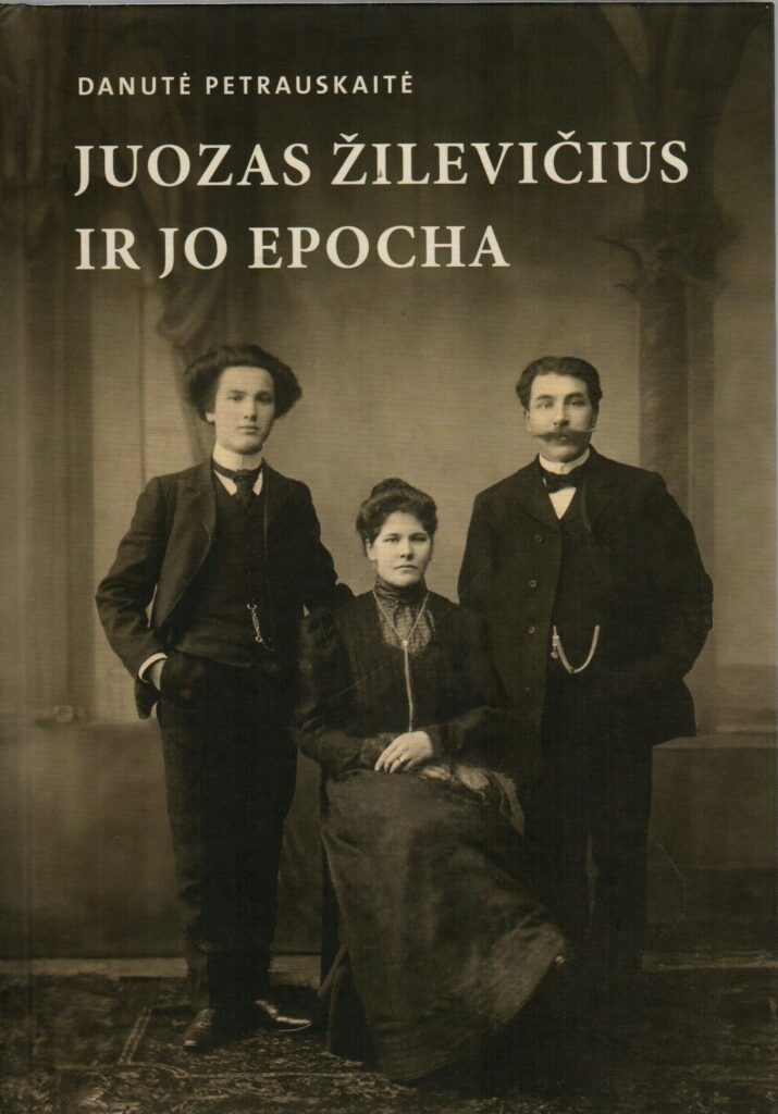 Danutė Petrauskaitė „Juozas Žilevičius ir jo epocha“