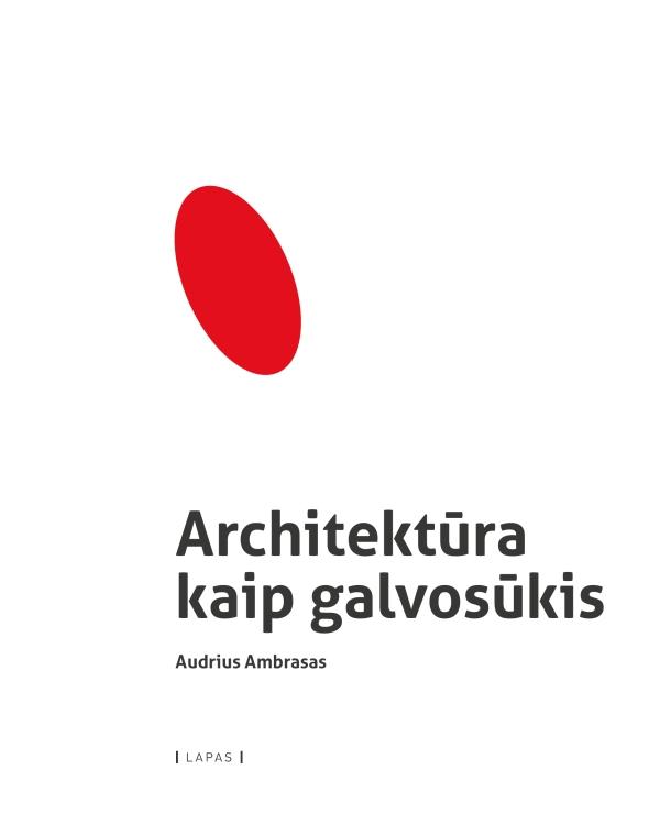 2. Audrius Ambrasas „Architektūra kaip galvosūkis“