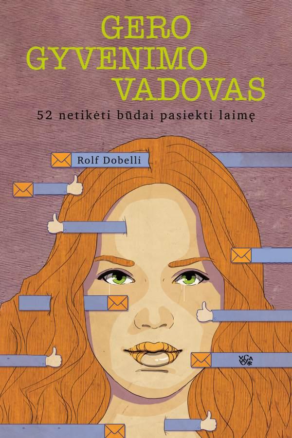 Rolf Dobelli „Gero gyvenimo vadovas. 52 netikėti būdai pasiekti laimę“