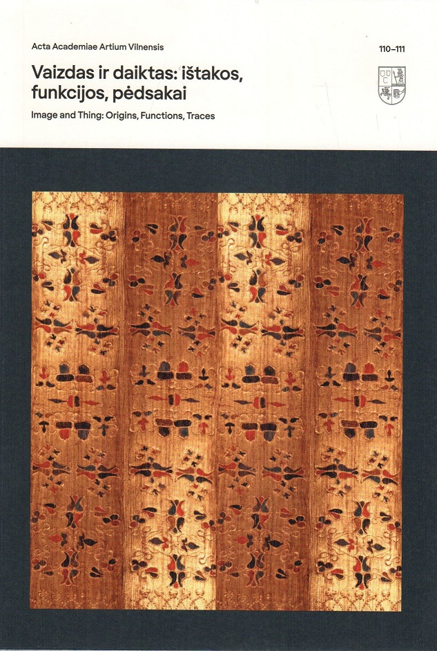 3. „Vaizdas ir daiktas: ištakos, funkcijos, pėdsakai = Image and thing: origins, functions, traces: skiriama profesorei Aleksandrai Aleksandravičiūtei“ sudarytoja Giedrė Mickūnaitė