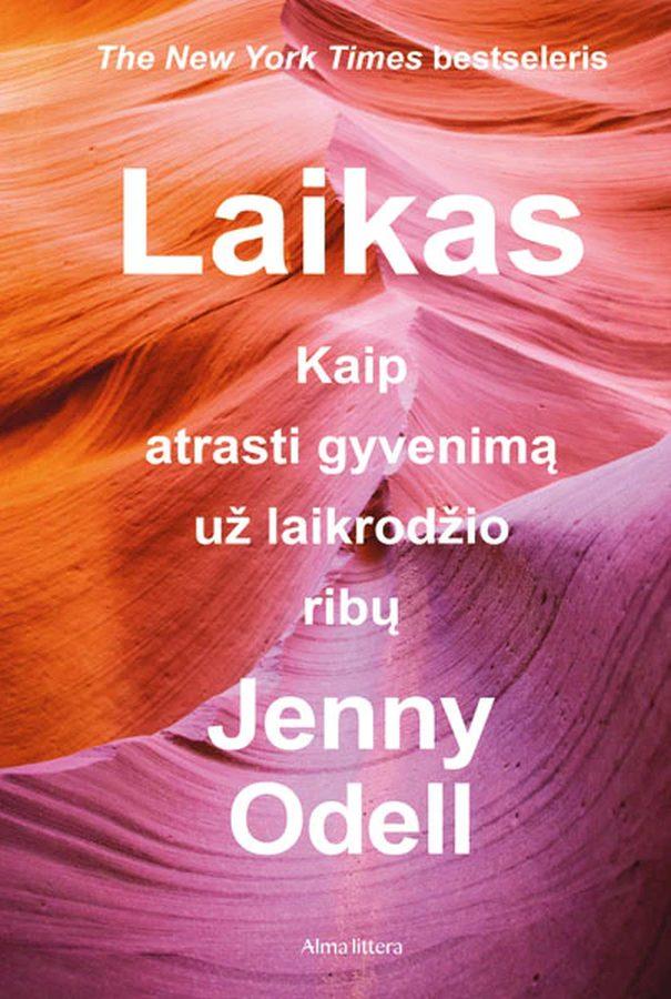 Jenny Odell „Laikas. Kaip atrasti gyvenimą už laikrodžio ribų“