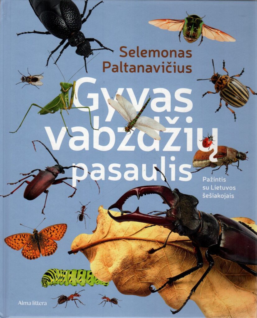 Selemonas Paltanavičius „Gyvas vabzdžių pasaulis: pažintis su Lietuvos šešiakojais“