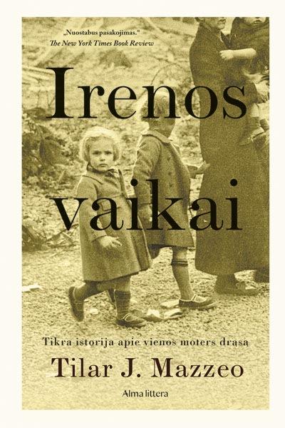 Tilar J. Mazzeo „Irenos vaikai. Tikra istorija apie vienos moters drąsą“