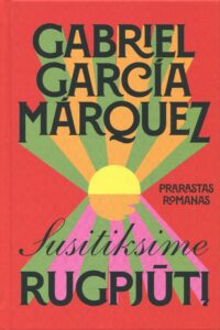 Gabriel Garcia Marquez. „Susitiksime rugpjūtį“