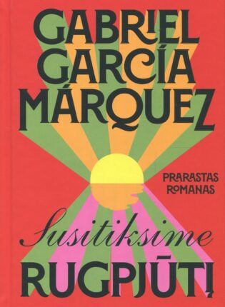Gabriel Garcia Marquez. „Susitiksime rugpjūtį“