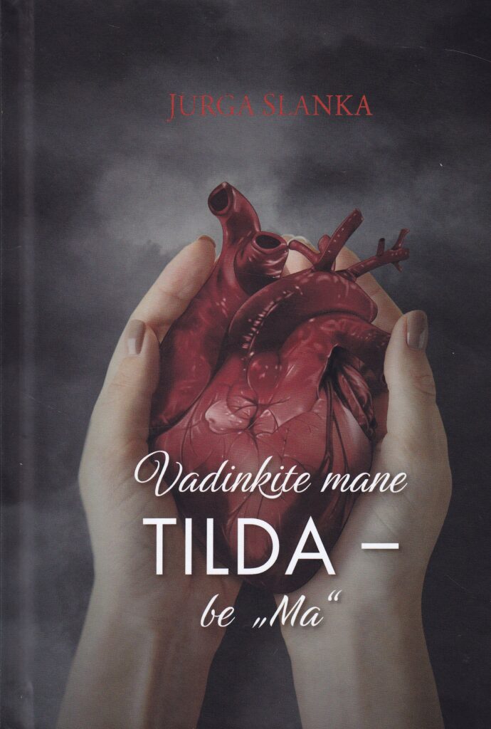 Jurga Slanka „Vadinkite mane TILDA – be „Ma“