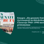 Knygos „Jūs gaunate butą. Gyvenamoji architektūra Lietuvoje 1940–1990 metais“ pristatymas