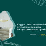 Knygos „Oda, kvepianti chalva“ pristatymas su autore Ieva Jakubauskaite Gydriene