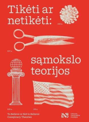 „Tikėti ar netikėti: sąmokslo teorijos. Parodos katalogas”