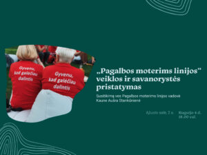 „Pagalbos moterims linijos“ veiklos ir savanorystės pristatymas