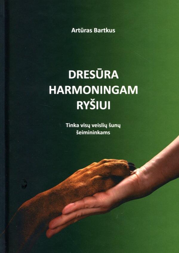 Artūras Bartkus „Dresūra harmoningam ryšiui”