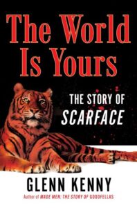 Glenn Kenny „The World is Yours: The Story of Scarface“