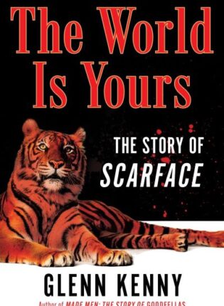 Glenn Kenny „The World is Yours: The Story of Scarface“