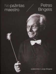 Ilma ir Jurgis Bingeliai „Nepažintas maestro Petras Bingelis“