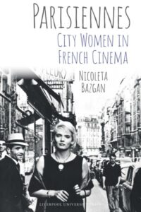 Nicoleta Bazgan „Parisiennes: City Women in French Cinema“