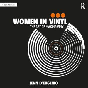 Jenn D’Eugenio „Women in vinyl. The art of making vinyl“