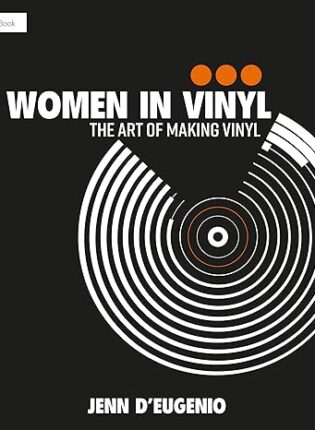 Jenn D’Eugenio „Women in vinyl. The art of making vinyl“