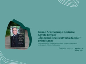 Kauno arkivyskupo Kęstučio Kėvalo knygos „Žmogaus širdis sutverta dangui“ pristatymas