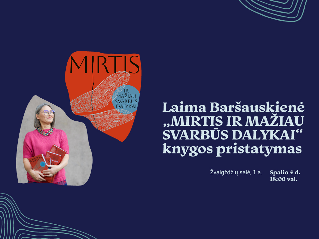 Laimos Baršauskienės knygos „Mirtis ir mažiau svarbūs dalykai“ pristatymas