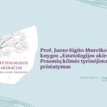 Juozo Sigito Mureikos knygos „Estetologijos akiračiai. Prasmių kilmės tyrinėjimai“ pristatymas