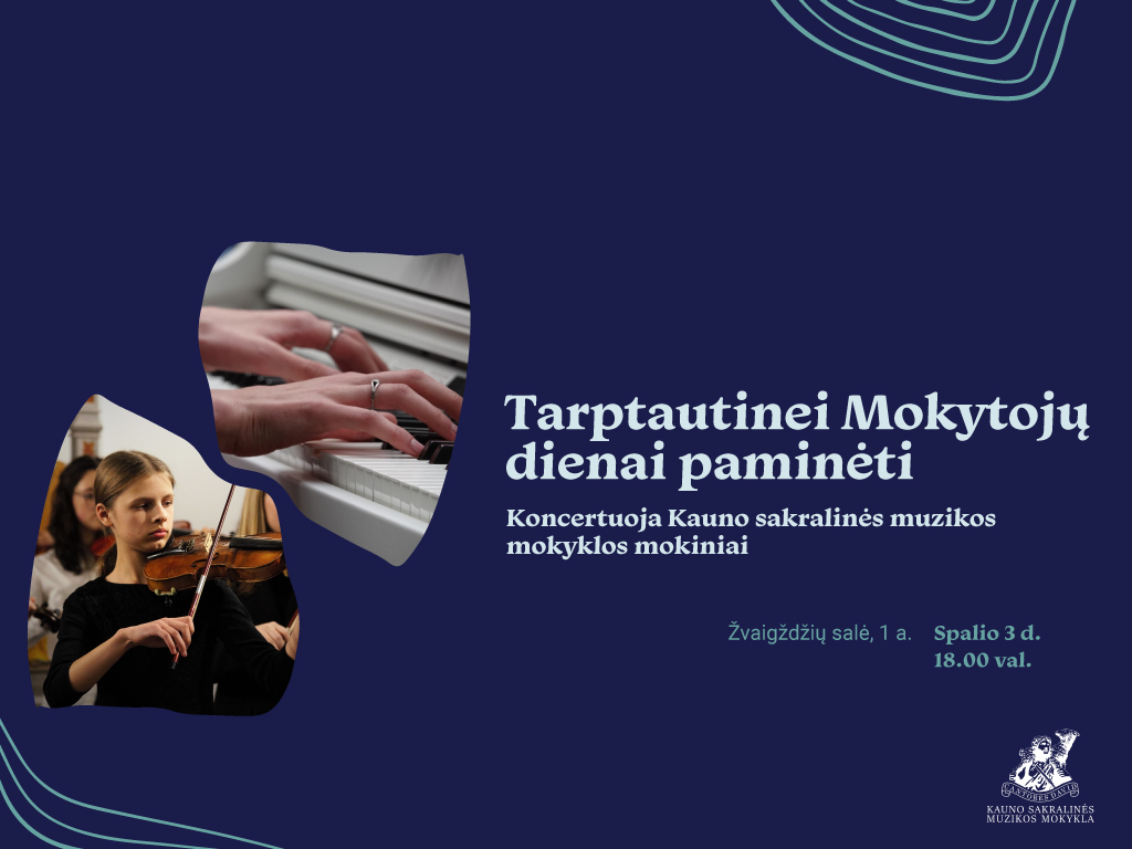 Tarptautinei Mokytojų dienai paminėti. Koncertuoja Kauno sakralinės muzikos mokyklos mokiniai