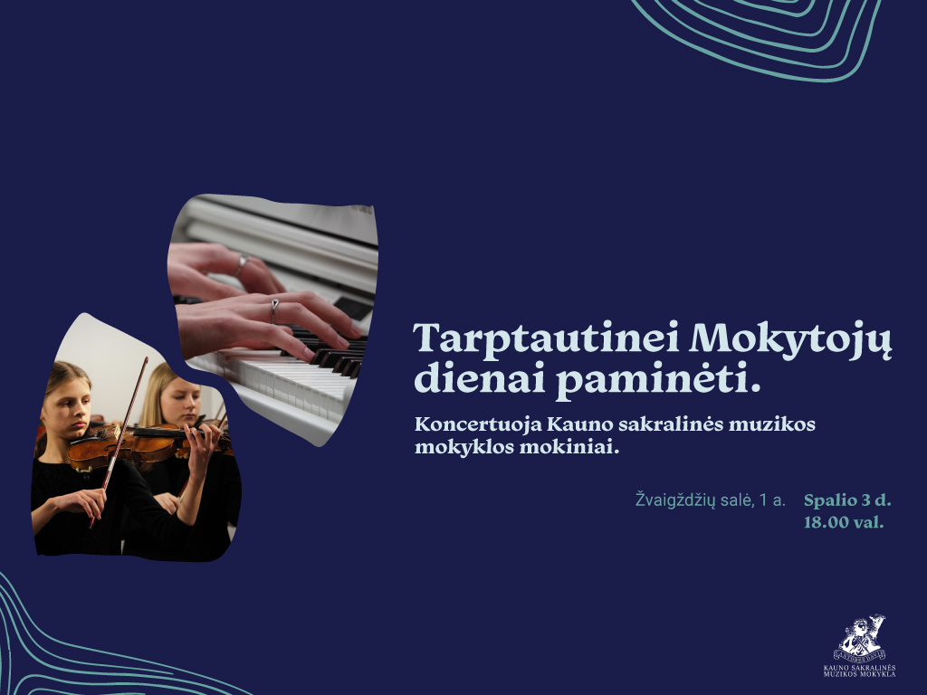 Tarptautinei Mokytojų dienai paminėti. Koncertuoja Kauno sakralinės muzikos mokyklos mokiniai