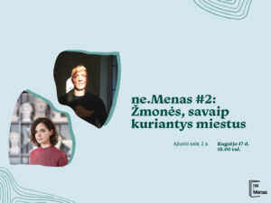 ne.Menas #2: Žmonės, savaip kuriantys miestus