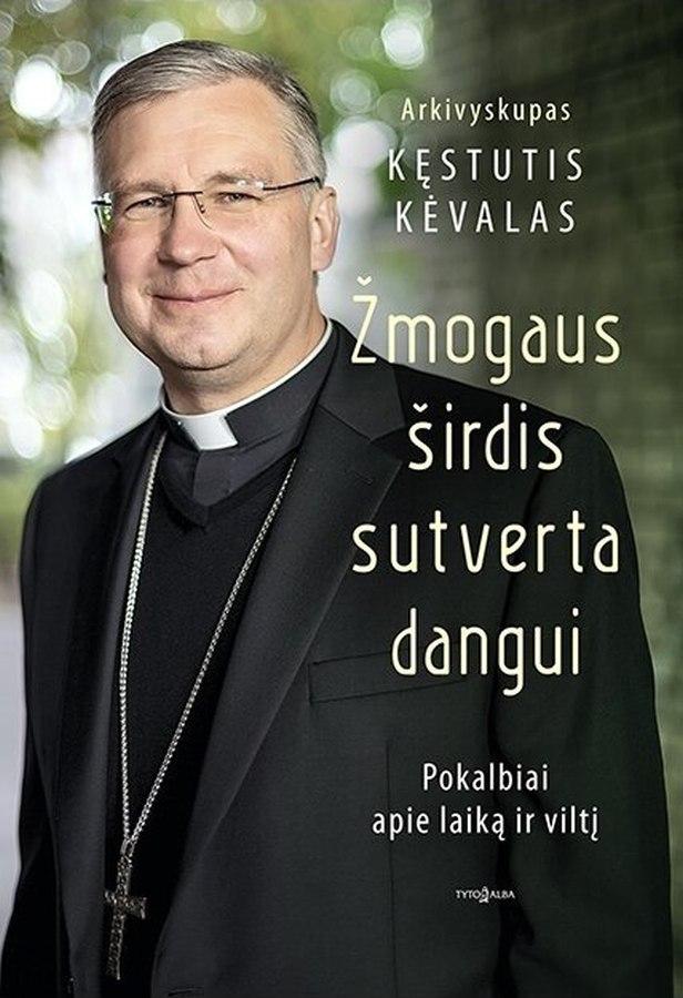 Kęstutis Kėvalas „Žmogaus širdis sutverta dangui“