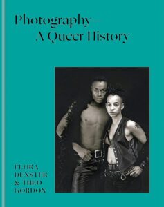 Flora Dunster, Theo Gordon „Photography – a queer history“