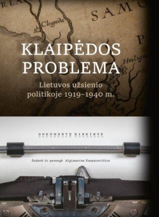 „Klaipėdos problema Lietuvos užsienio politikoje, 1919–1940 m.“