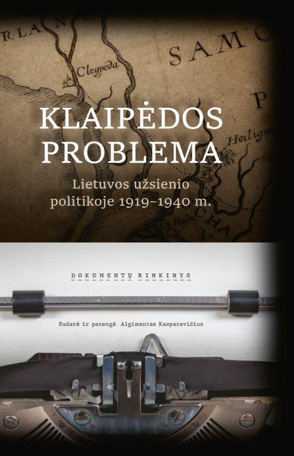 „Klaipėdos problema Lietuvos užsienio politikoje, 1919–1940 m.“