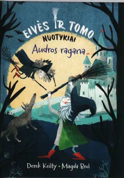 Derek Keilty, iliustratorė Magda Brol „Eivės ir Tomo nuotykiai. Audros ragana“