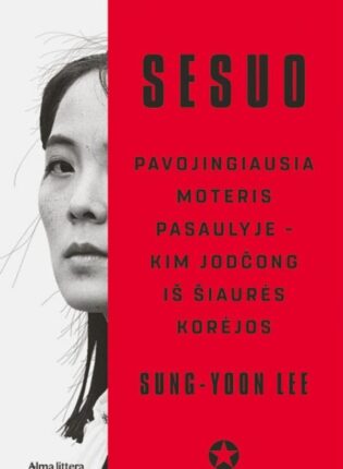 Sung-Yoon Lee „Sesuo. Pavojingiausia moteris pasaulyje – Kim Jodčong iš Šiaurės Korėjos“