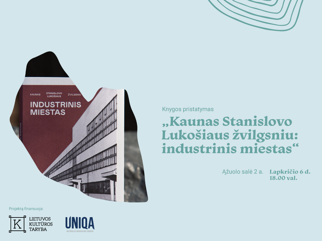 Knygos „Kaunas Stanislovo Lukošiaus žvilgsniu: industrinis miestas“ pristatymas