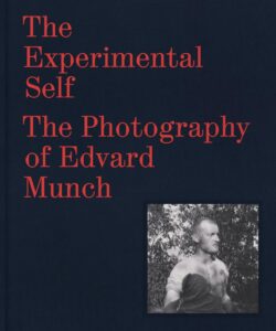 Heidi Bale Amundsen „The experimental self. The photography of Edvard Munch“