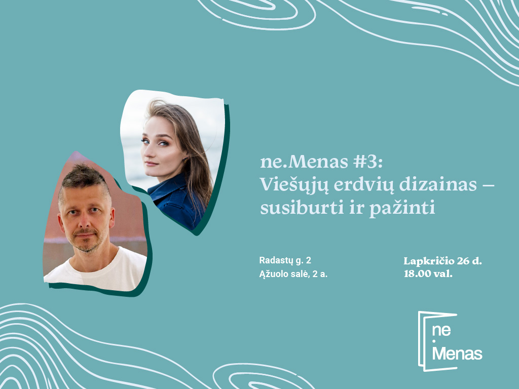 ne.Menas #3: Viešųjų erdvių dizainas – susiburti ir pažinti