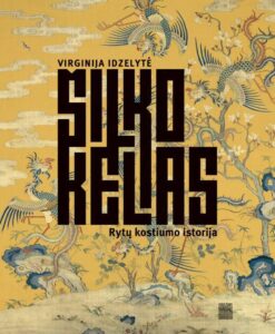 Virginija Idzelytė „Šilko kelias: Rytų kostiumo istorija“