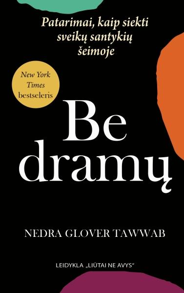 Nedra Glover Tawwab „Be dramų: Patarimai, kaip siekti sveikų santykių šeimoje”