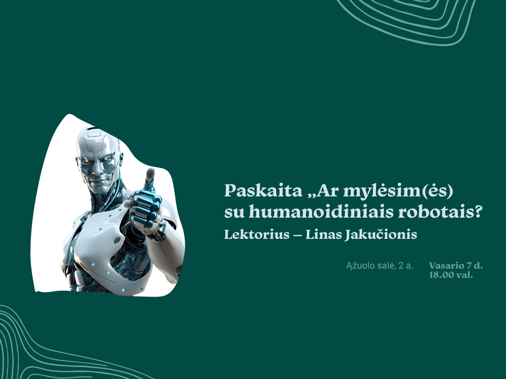 Paskaita „Ar mylėsim(ės) su humanoidiniais robotais?“