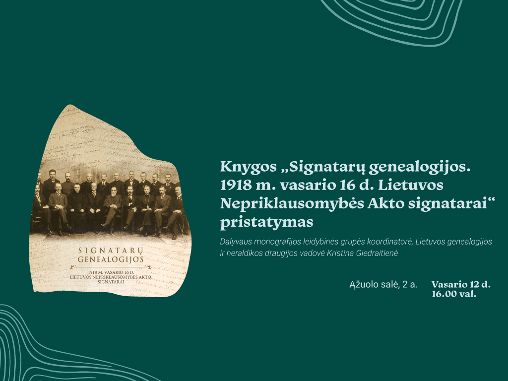 Knygos „Signatarų genealogijos. 1918 m. vasario 16 d. Lietuvos Nepriklausomybės Akto signatarai“ pristatymas ir viktorina „Ką žinome apie 1918 m. Vasario 16-osios Akto signatarus? (Ne)atrasti lobiai“