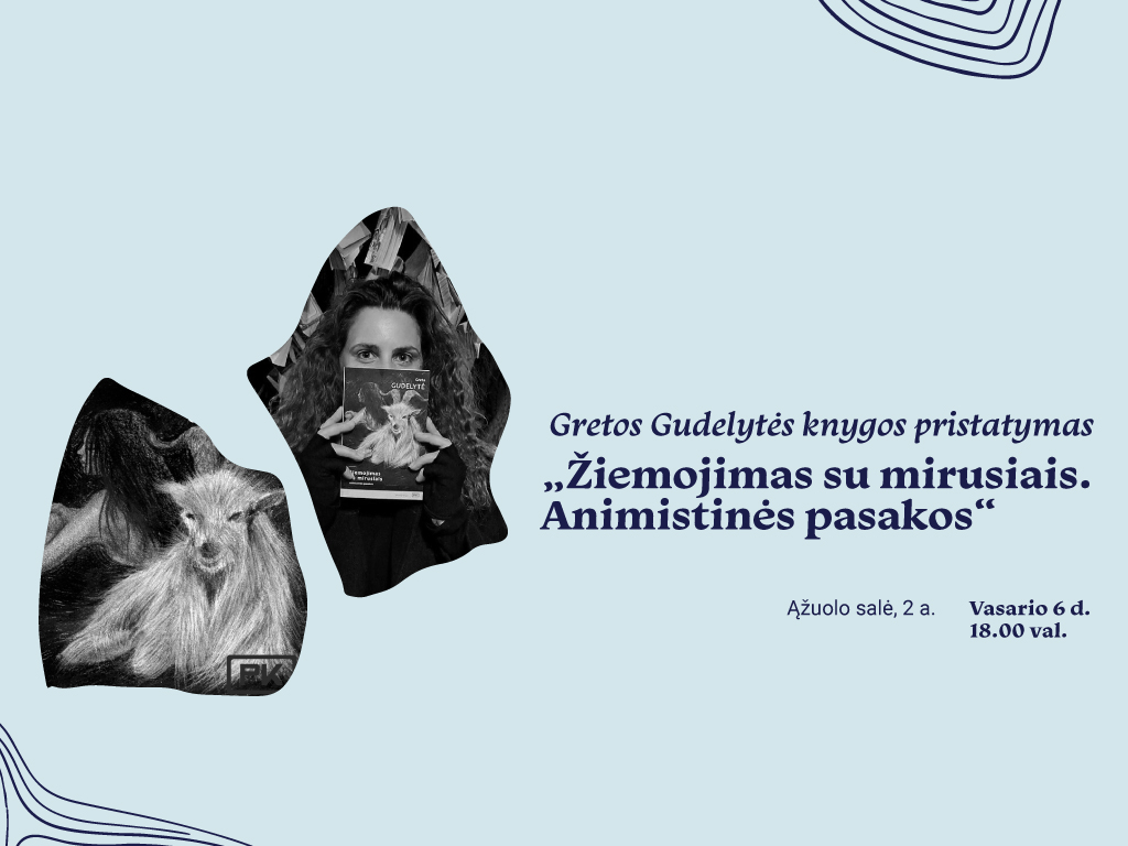 Gretos Gudelytės knygos „Žiemojimas su mirusiais. Animistinės pasakos“ pristatymas